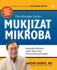 Mukjizat Mikroba: Mengubah Mikroba dalam Tubuh Kita Menjadi Menguntungkan